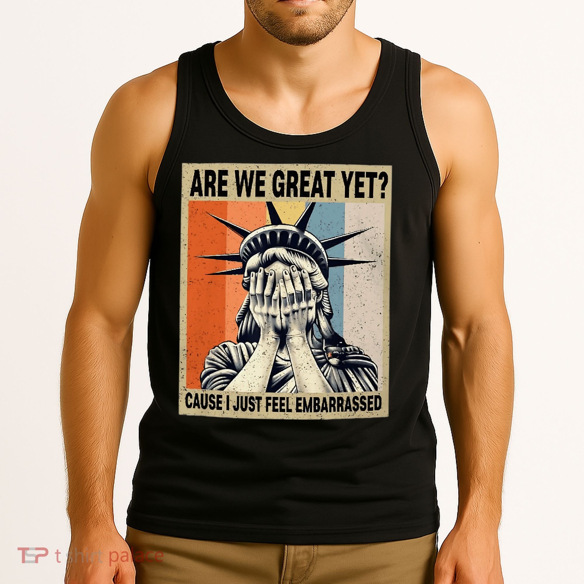 Funny Are We Great Yet Cause I Just Feel Embarrassed Tank Top