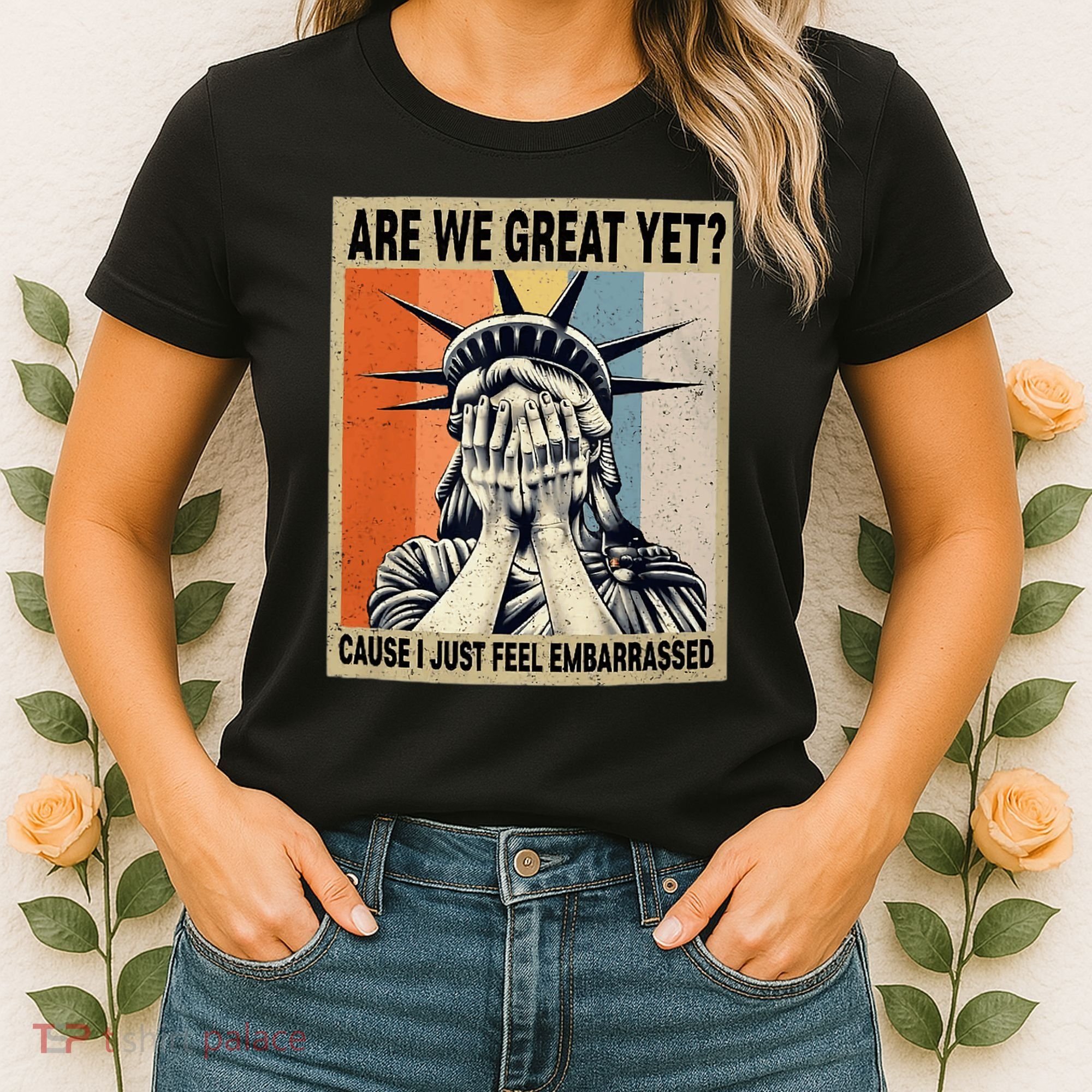 Funny Are We Great Yet Cause I Just Feel Embarrassed Women's T-Shirt
