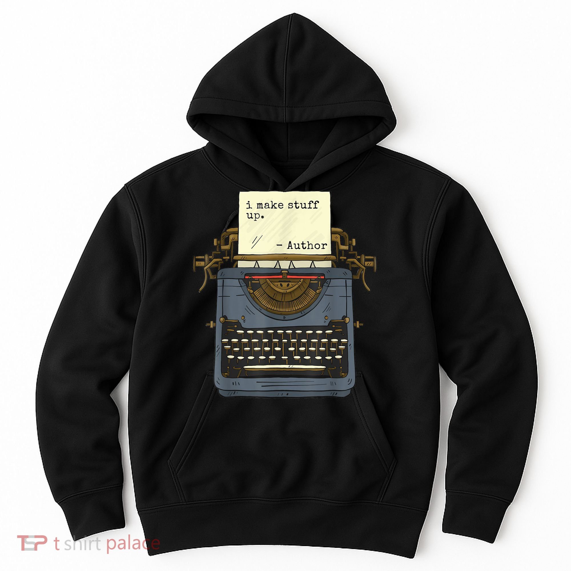 Funny Author Writers Make Stuff Up Hoodie