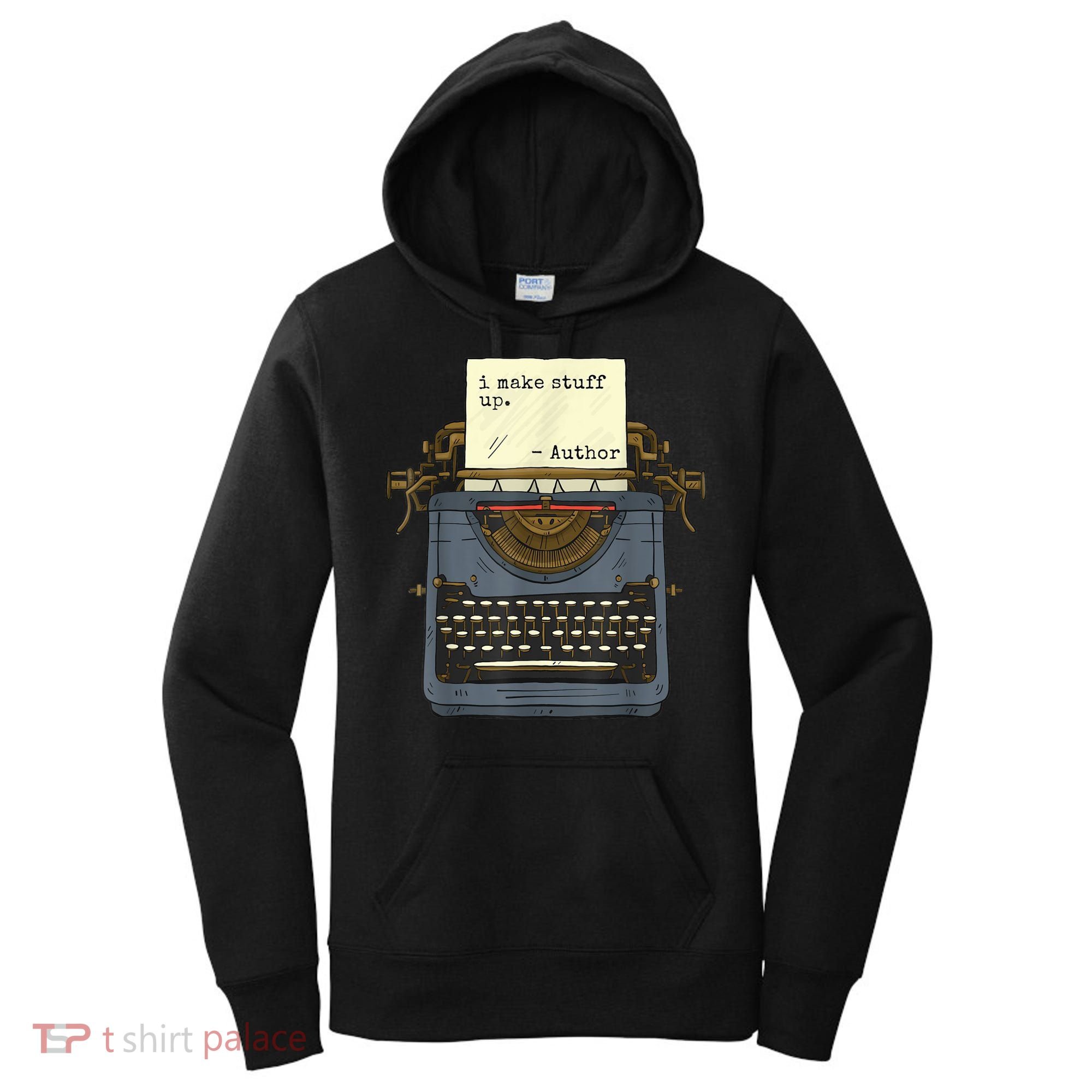 Funny Author Writers Make Stuff Up Women's Hoodie