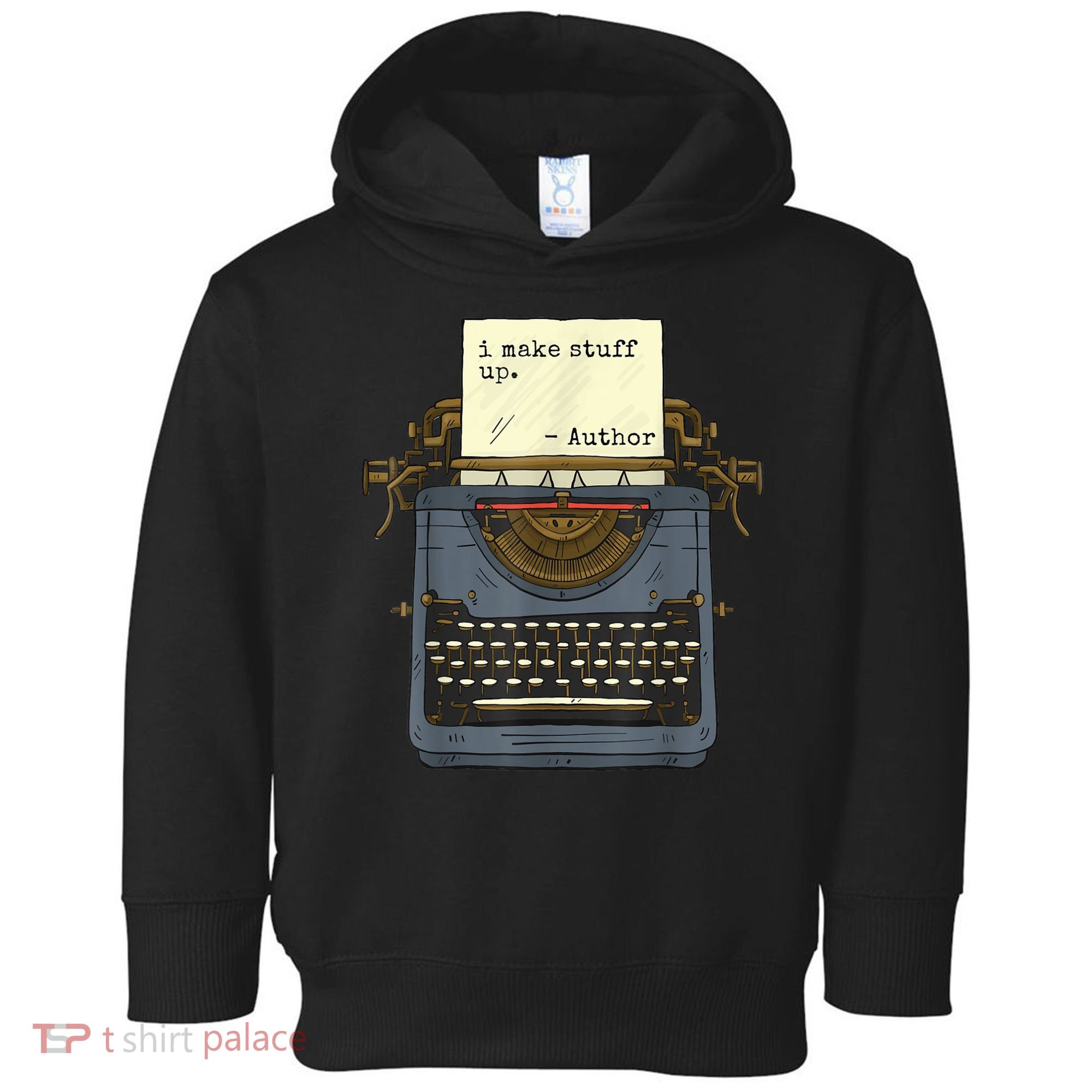 Funny Author Writers Make Stuff Up Toddler Hoodie