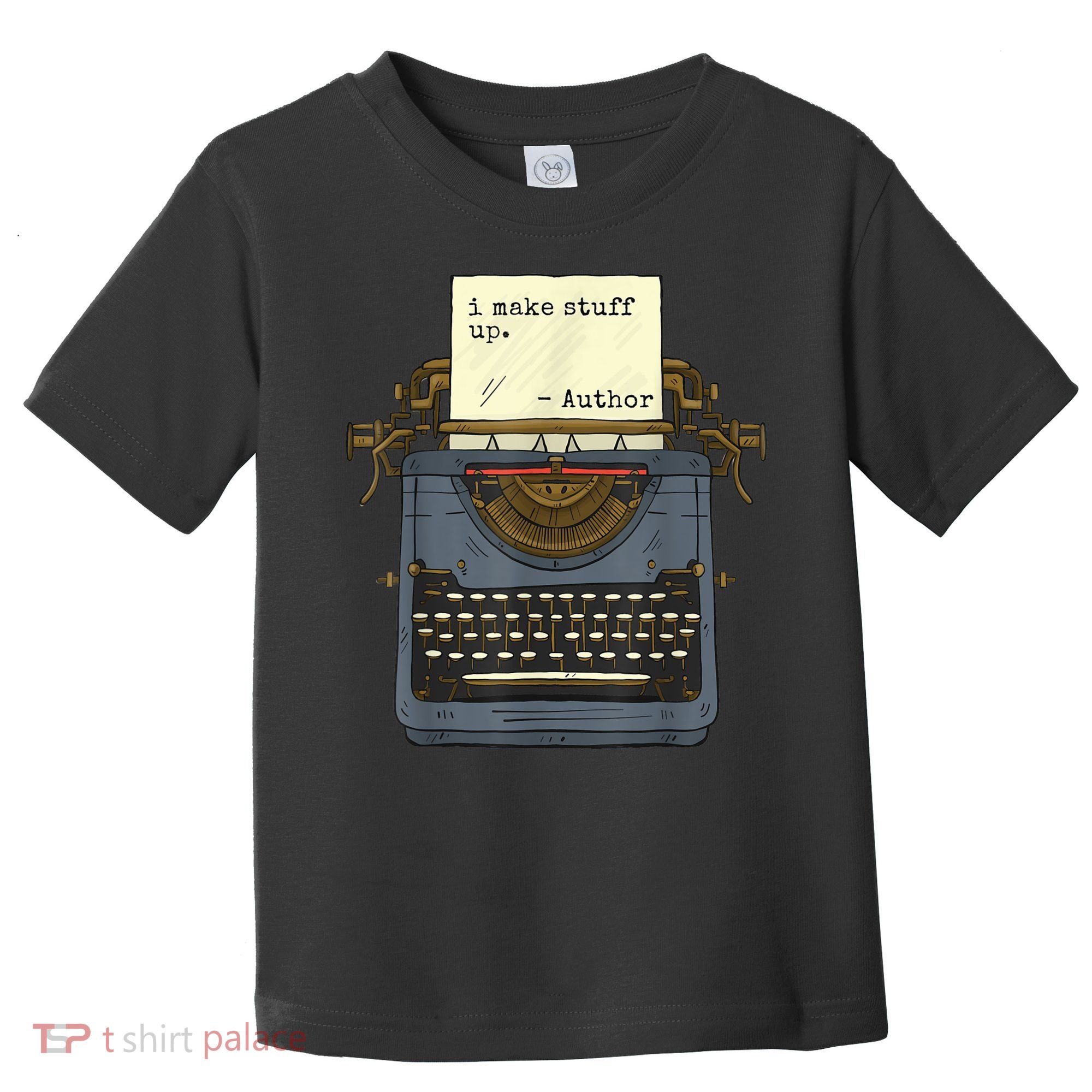 Funny Author Writers Make Stuff Up Toddler T-Shirt