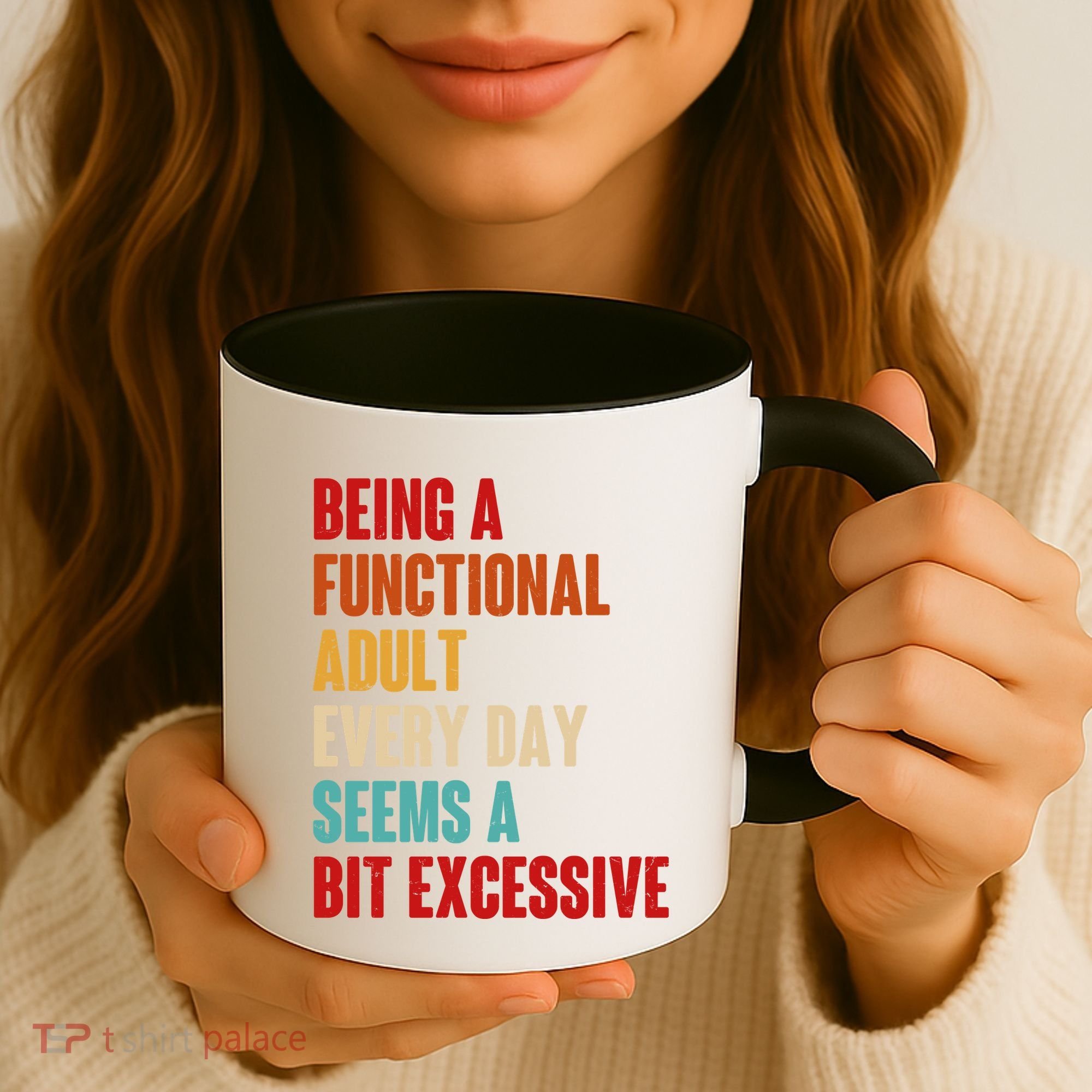 Funny Being A Functional Adult Every Day Seems A Bit Excessive Coffee Mug
