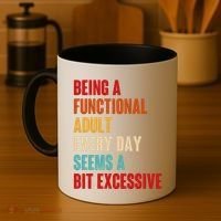 Funny Being A Functional Adult Every Day Seems A Bit Excessive Coffee Mug thumb 4