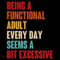 Funny Being A Functional Adult Every Day Seems A Bit Excessive Coffee Mug thumb 5