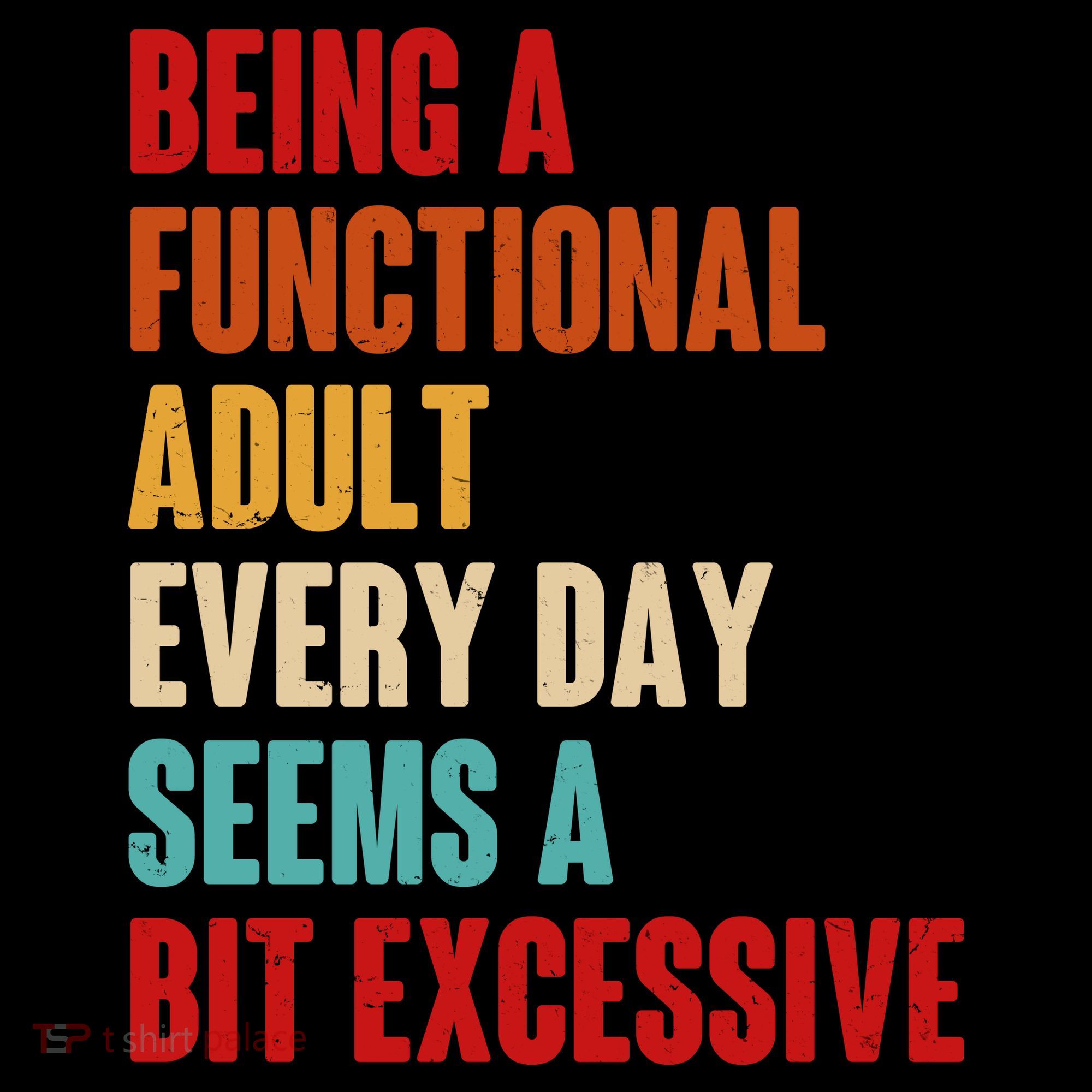 Funny Being A Functional Adult Every Day Seems A Bit Excessive Coffee Mug