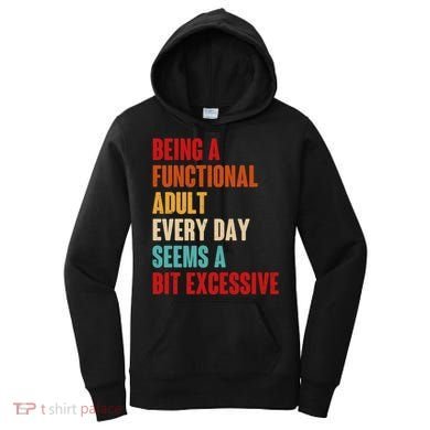Funny Being A Functional Adult Every Day Seems A Bit Excessive Women's Hoodie