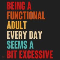 Funny Being A Functional Adult Every Day Seems A Bit Excessive Tumbler thumb 3