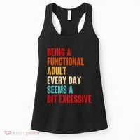 Funny Being A Functional Adult Every Day Seems A Bit Excessive Women's Tank Top thumb 0