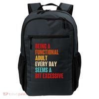 Funny Being A Functional Adult Every Day Seems A Bit Excessive Backpack thumb 0