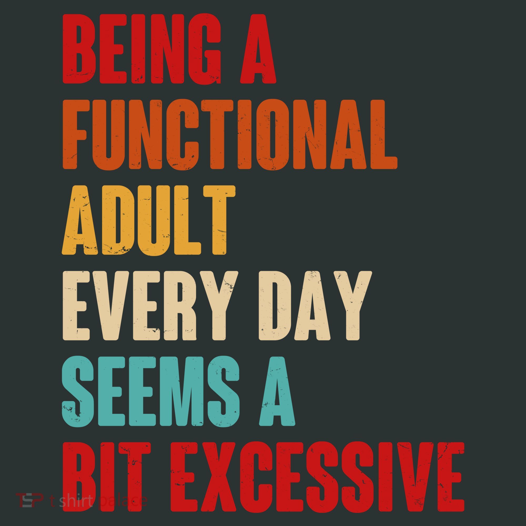 Funny Being A Functional Adult Every Day Seems A Bit Excessive Backpack