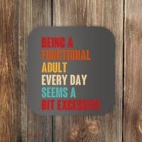 Funny Being A Functional Adult Every Day Seems A Bit Excessive Coaster thumb 0