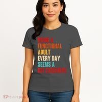 Funny Being A Functional Adult Every Day Seems A Bit Excessive Women's T-Shirt thumb 4
