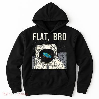 Flat Bro Astronaut Space Funny Earth Conspiracy Theory Gift Hoodie