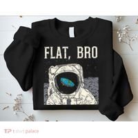 Flat Bro Astronaut Space Funny Earth Conspiracy Theory Gift Sweatshirt thumb 2