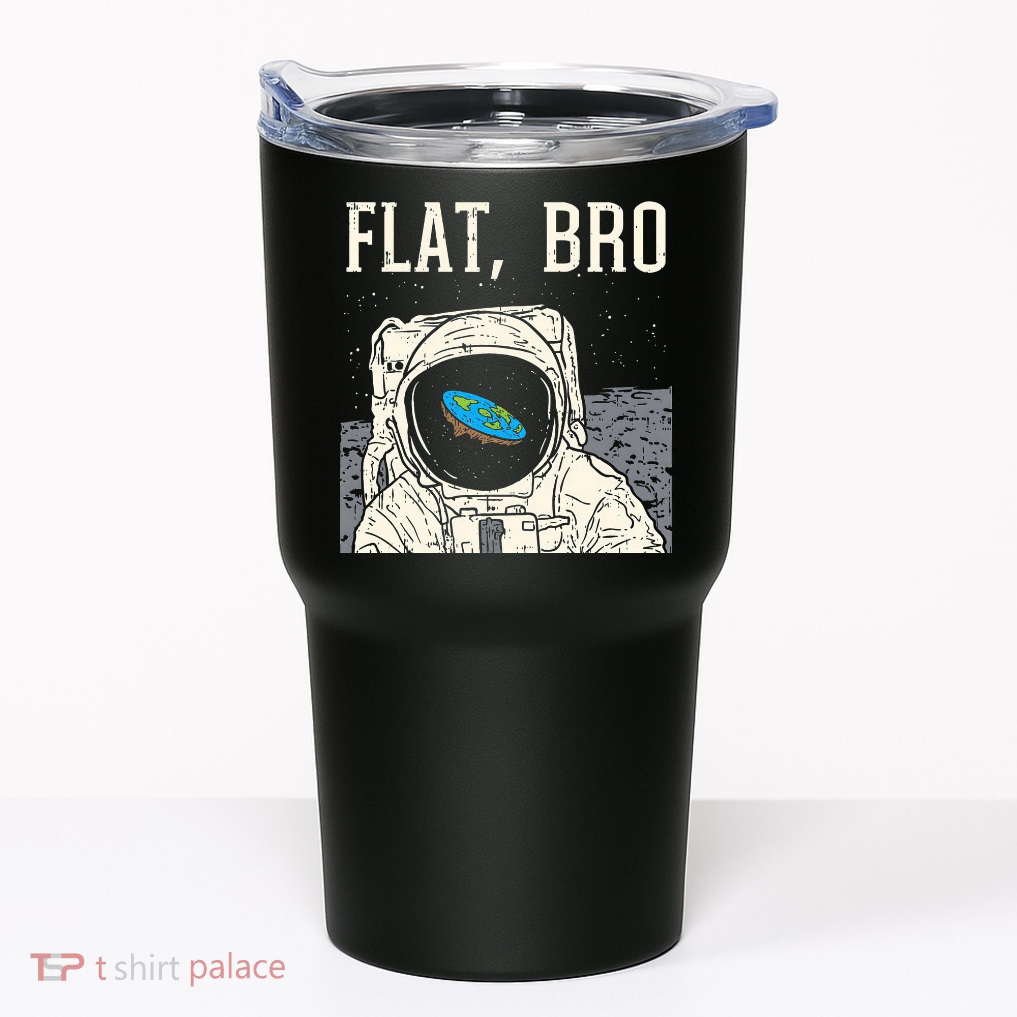 Flat Bro Astronaut Space Funny Earth Conspiracy Theory Gift Tumbler