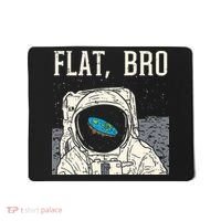 Flat Bro Astronaut Space Funny Earth Conspiracy Theory Gift Mousepad thumb 0