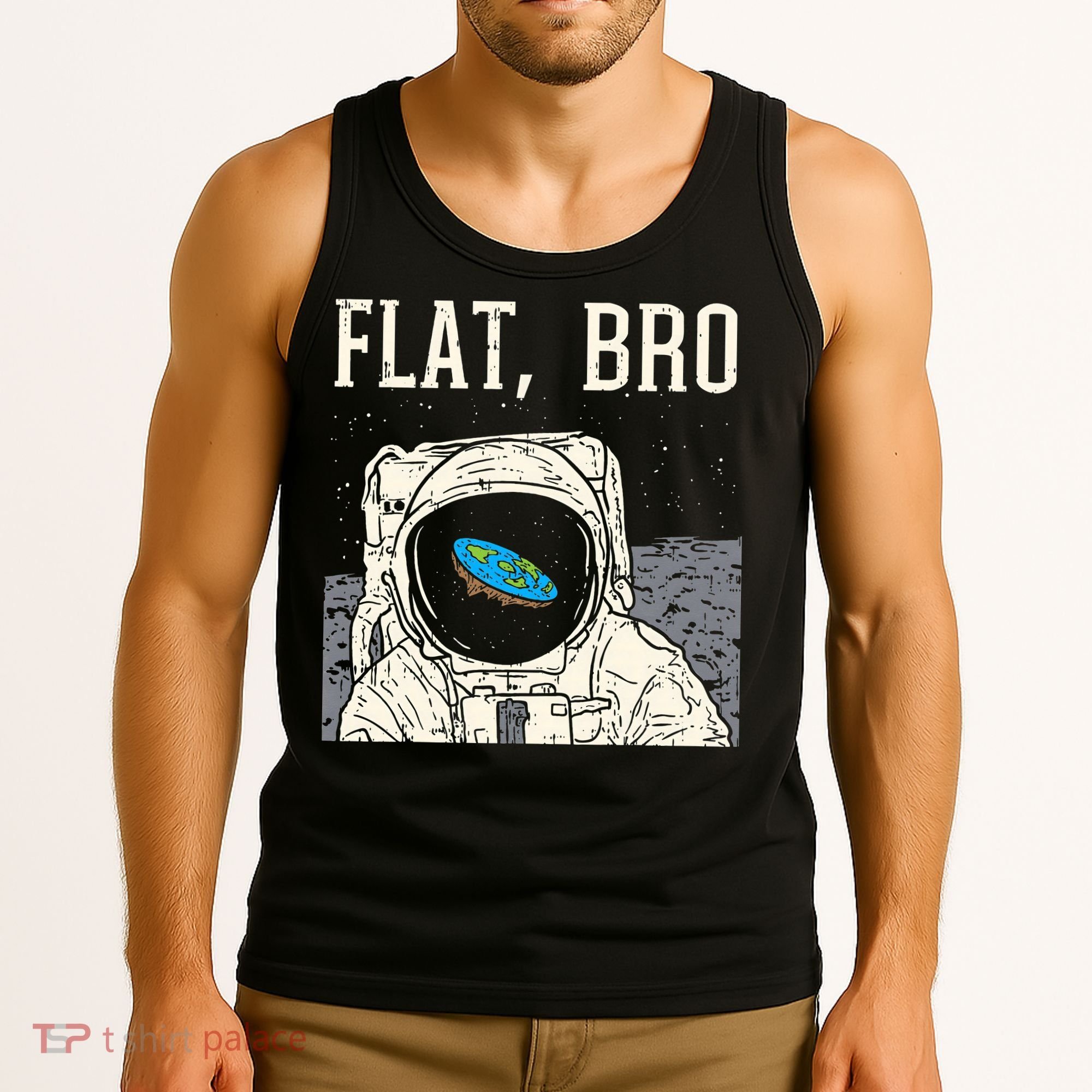 Flat Bro Astronaut Space Funny Earth Conspiracy Theory Gift Tank Top