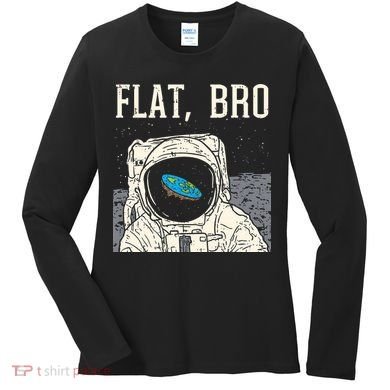 Flat Bro Astronaut Space Funny Earth Conspiracy Theory Gift Women's Long Sleeve Shirt