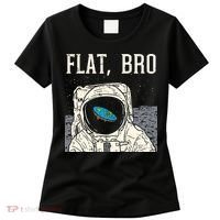 Flat Bro Astronaut Space Funny Earth Conspiracy Theory Gift Women's T-Shirt thumb 0