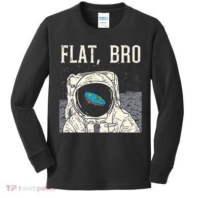 Flat Bro Astronaut Space Funny Earth Conspiracy Theory Gift Kids Long Sleeve Shirt
