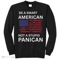 Funny Be A Smart American Not A Stupid Panican Sweatshirt thumb 0