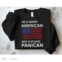 Funny Be A Smart American Not A Stupid Panican Sweatshirt thumb 2