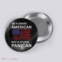 Funny Be A Smart American Not A Stupid Panican Button thumb 0