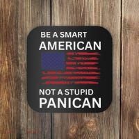 Funny Be A Smart American Not A Stupid Panican Coaster thumb 0