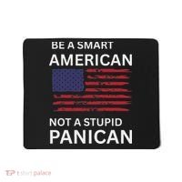 Funny Be A Smart American Not A Stupid Panican Mousepad thumb 0