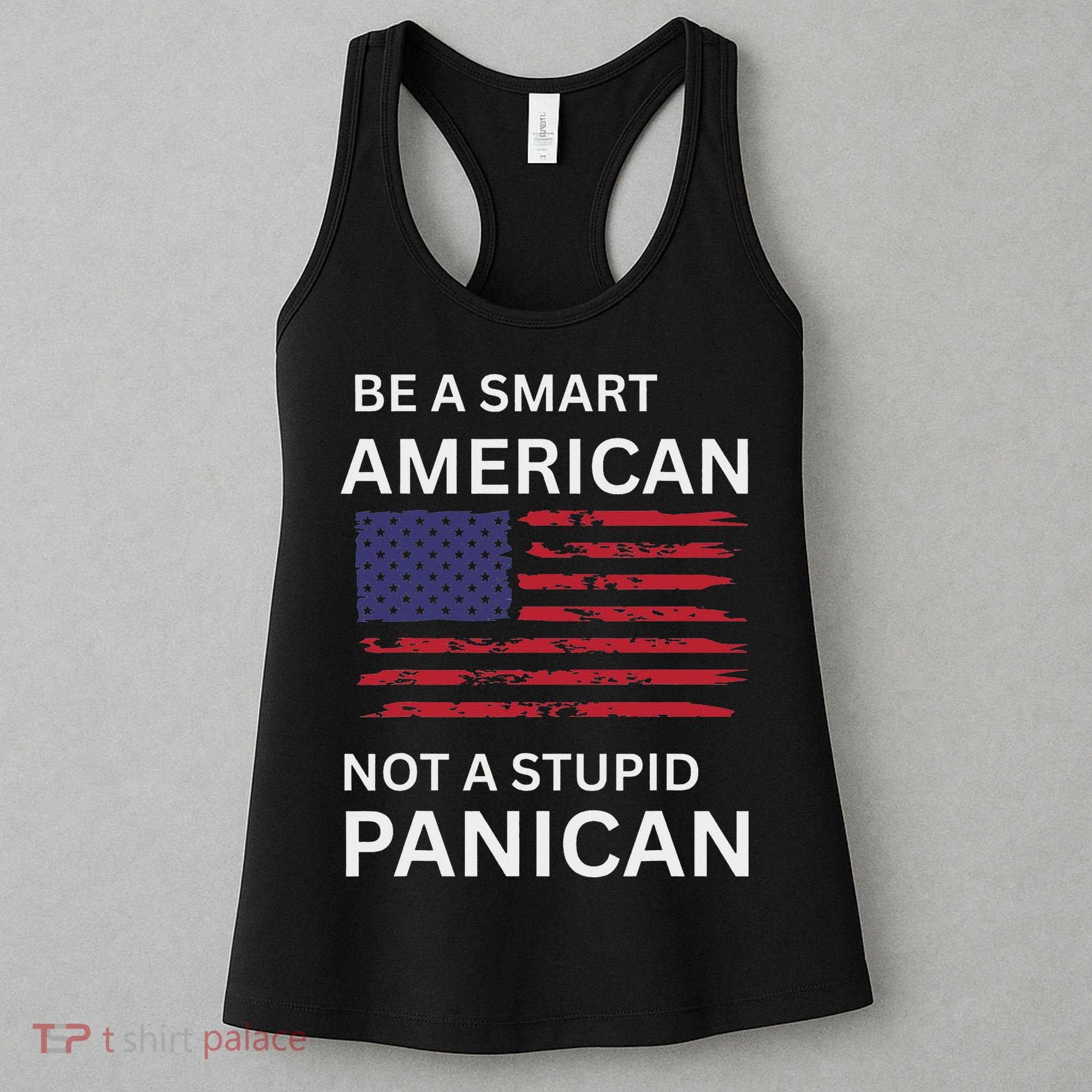 Funny Be A Smart American Not A Stupid Panican Women's Tank Top