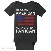 Funny Be A Smart American Not A Stupid Panican Baby Bodysuit thumb 0