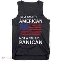 Funny Be A Smart American Not A Stupid Panican Tank Top thumb 0