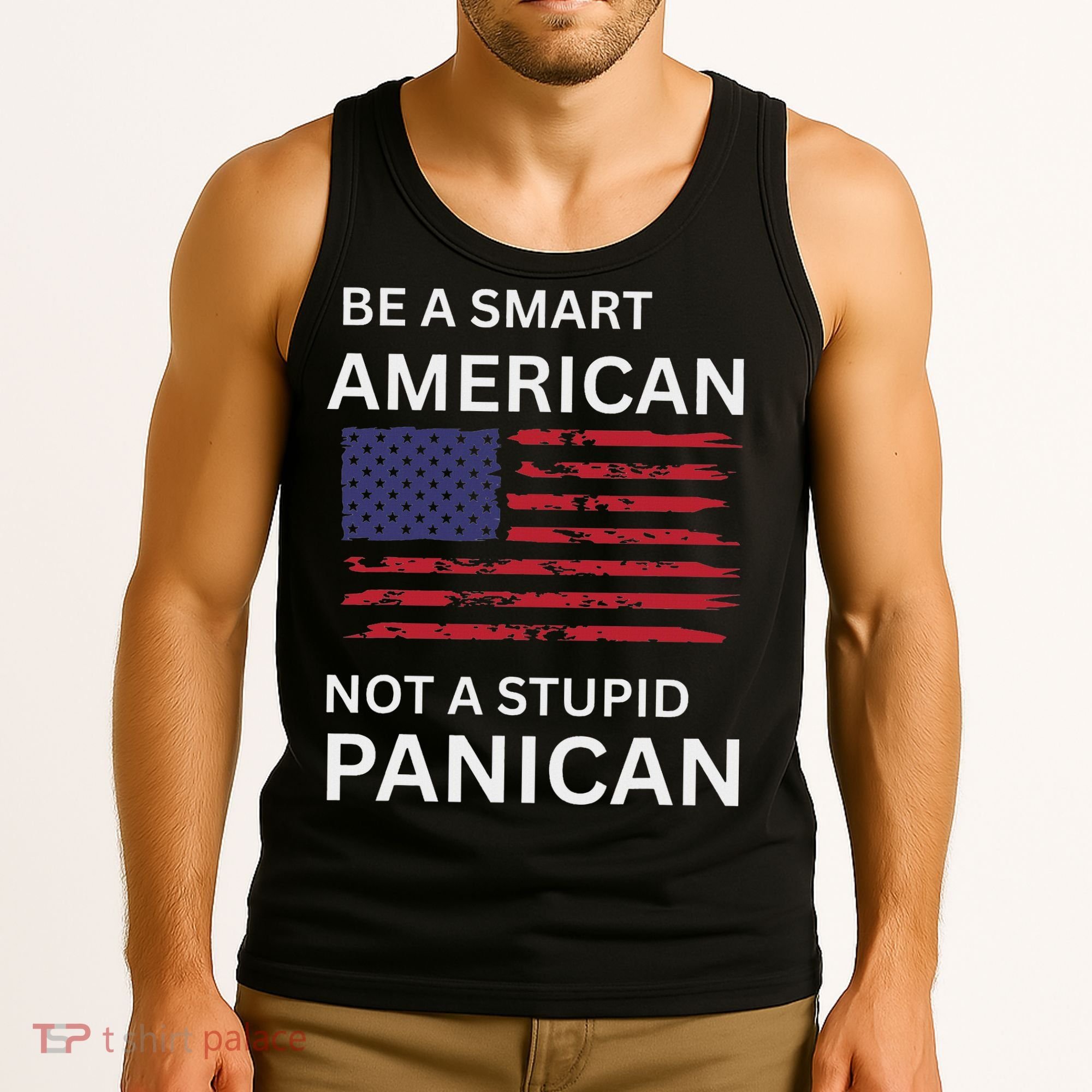 Funny Be A Smart American Not A Stupid Panican Tank Top