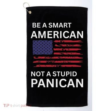 Funny Be A Smart American Not A Stupid Panican Golf Towel