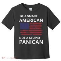 Funny Be A Smart American Not A Stupid Panican Toddler T-Shirt thumb 0