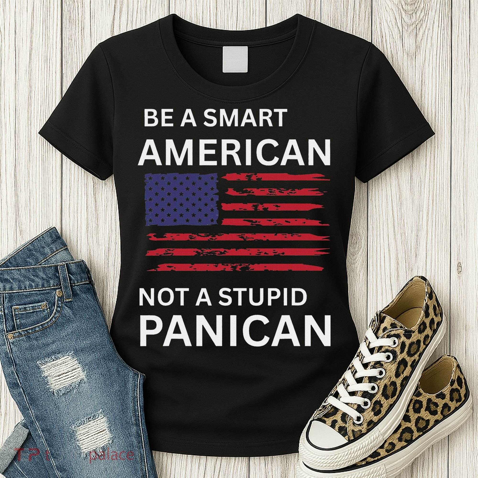 Funny Be A Smart American Not A Stupid Panican Women's T-Shirt