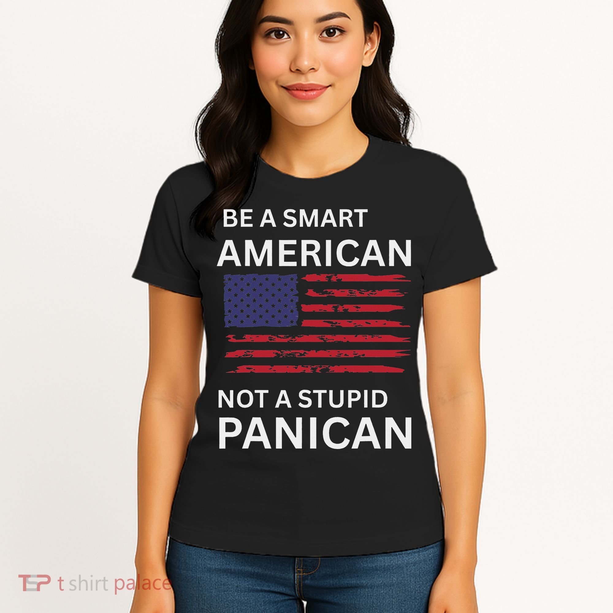 Funny Be A Smart American Not A Stupid Panican Women's T-Shirt