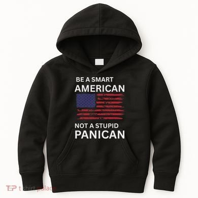 Funny Be A Smart American Not A Stupid Panican Kids Hoodie