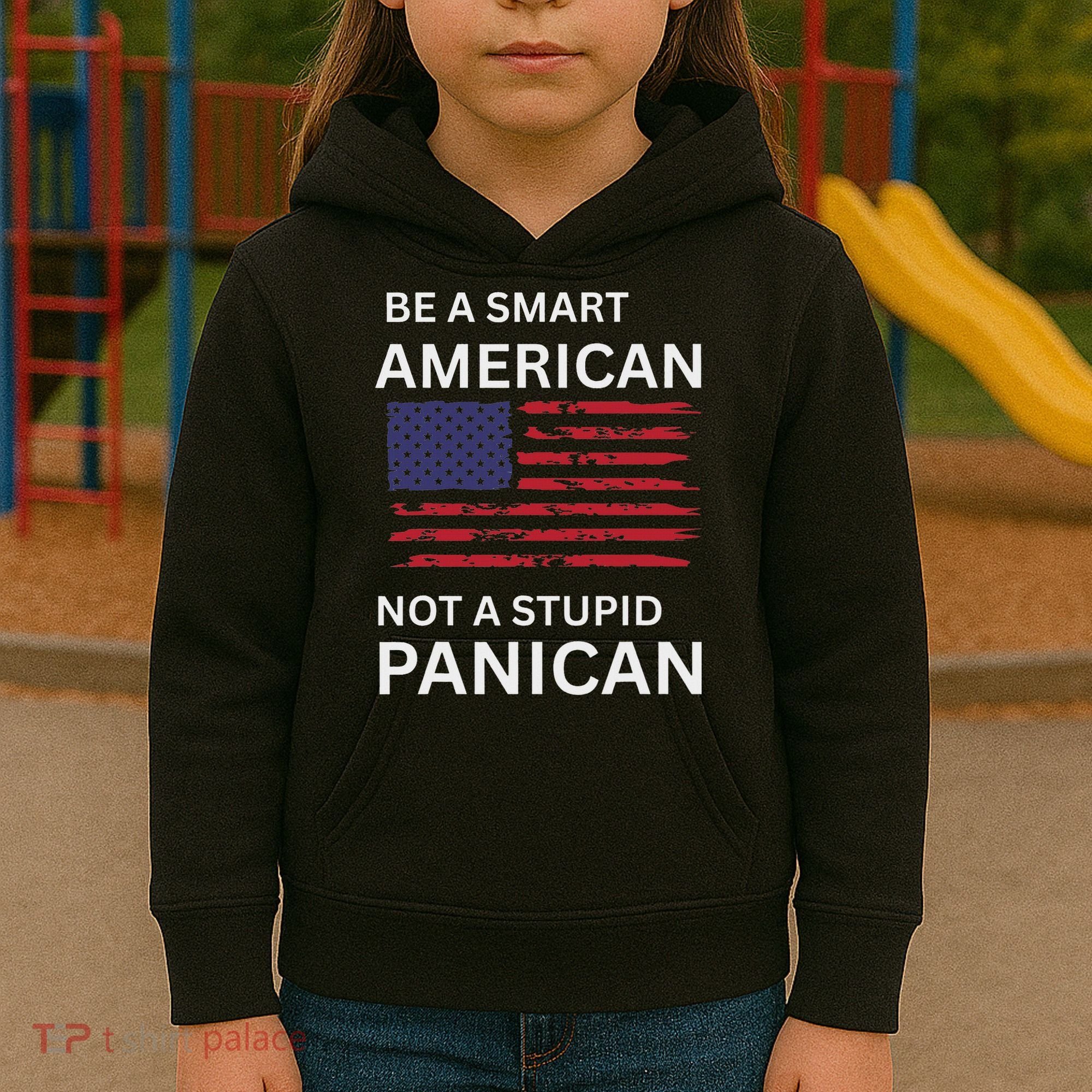 Funny Be A Smart American Not A Stupid Panican Kids Hoodie