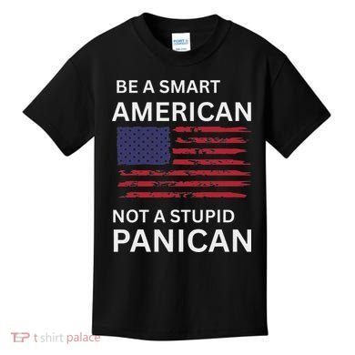 Funny Be A Smart American Not A Stupid Panican Kids T-Shirt
