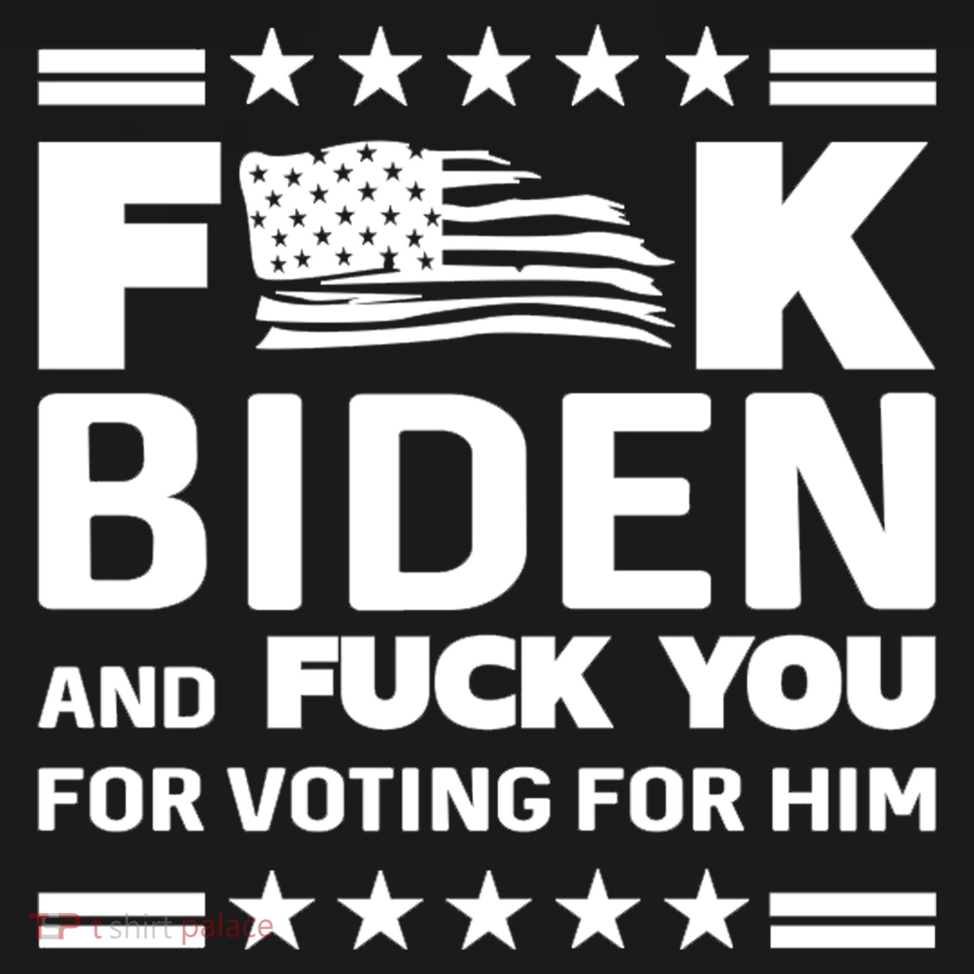 F*ucK Biden And F You For Voting For Him Hoodie