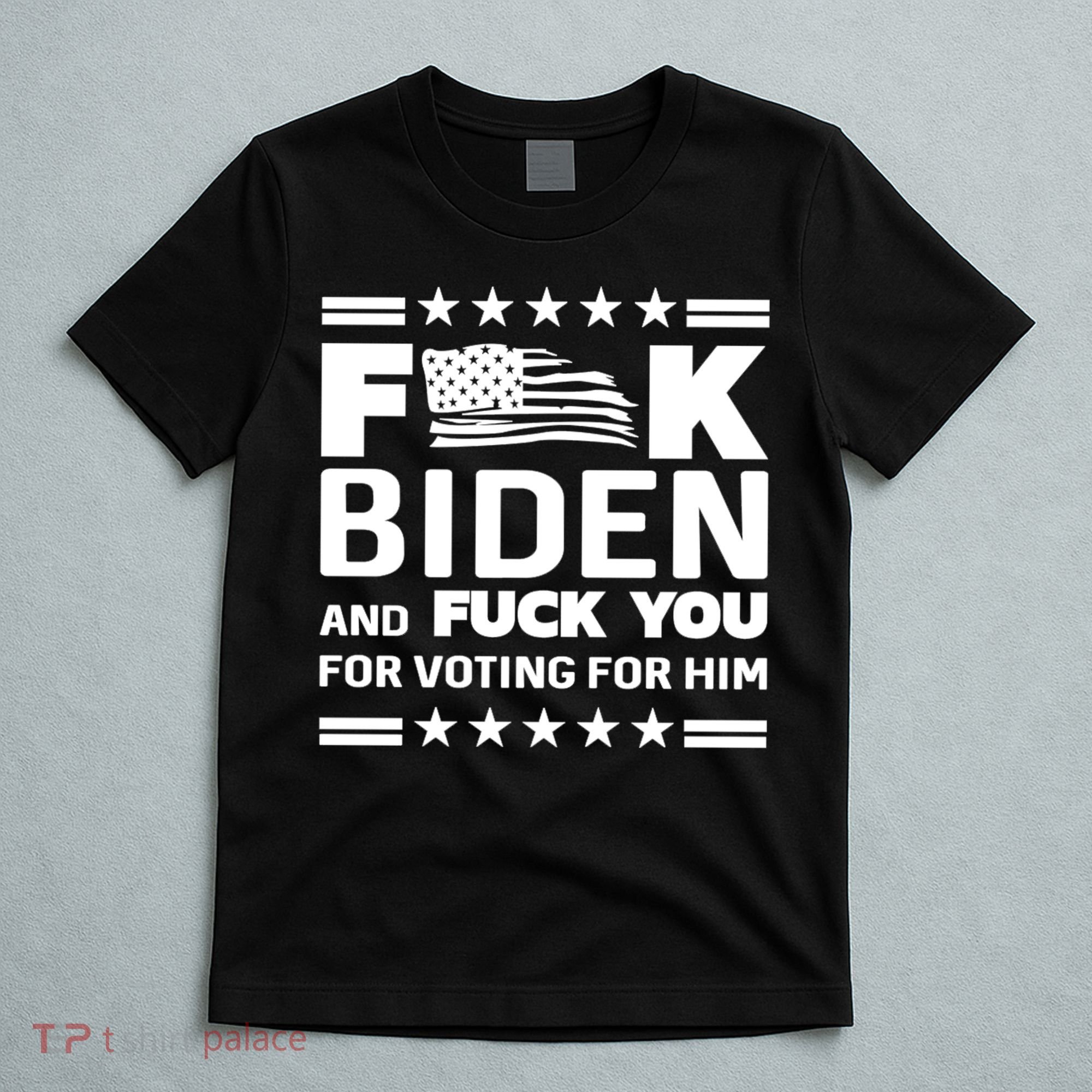 F*ucK Biden And F You For Voting For Him T-Shirt