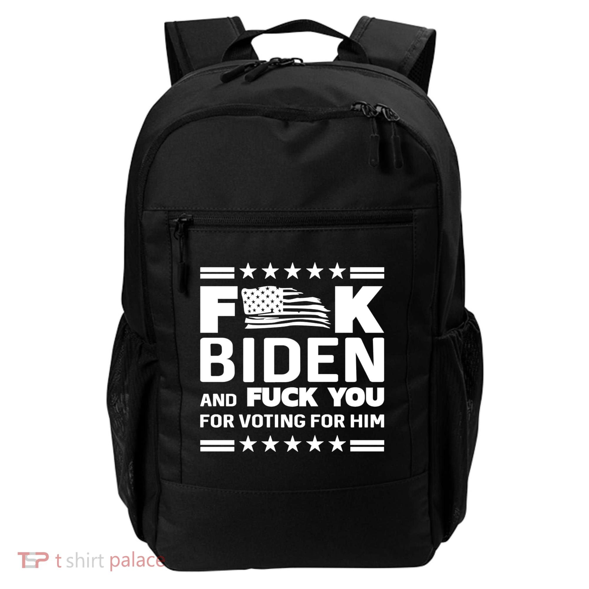 F*ucK Biden And F You For Voting For Him Backpack