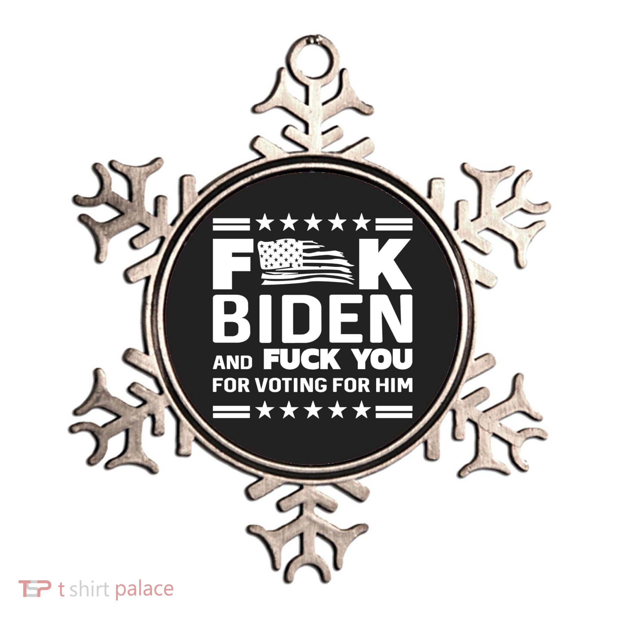 F*ucK Biden And F You For Voting For Him Ornament
