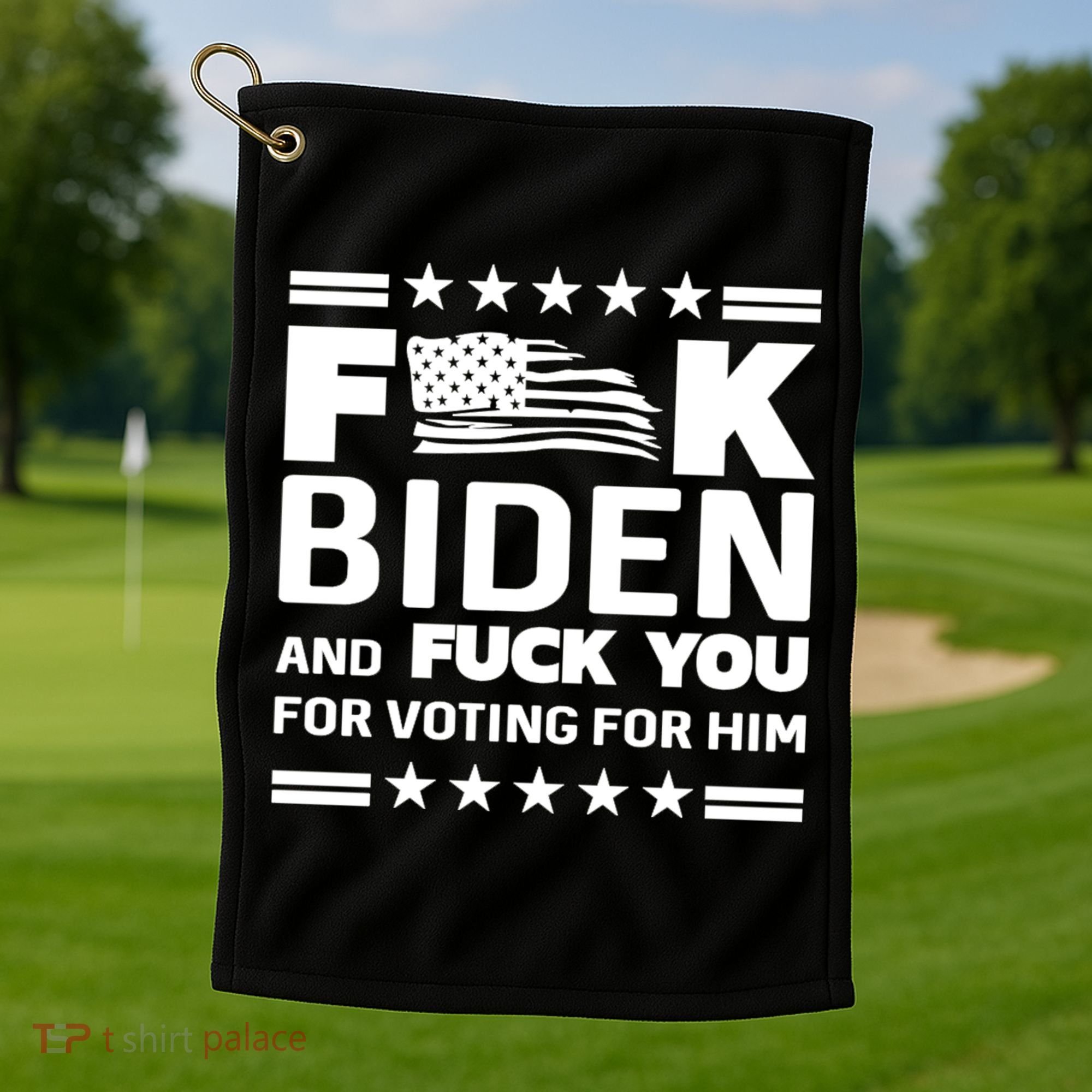 F*ucK Biden And F You For Voting For Him Golf Towel