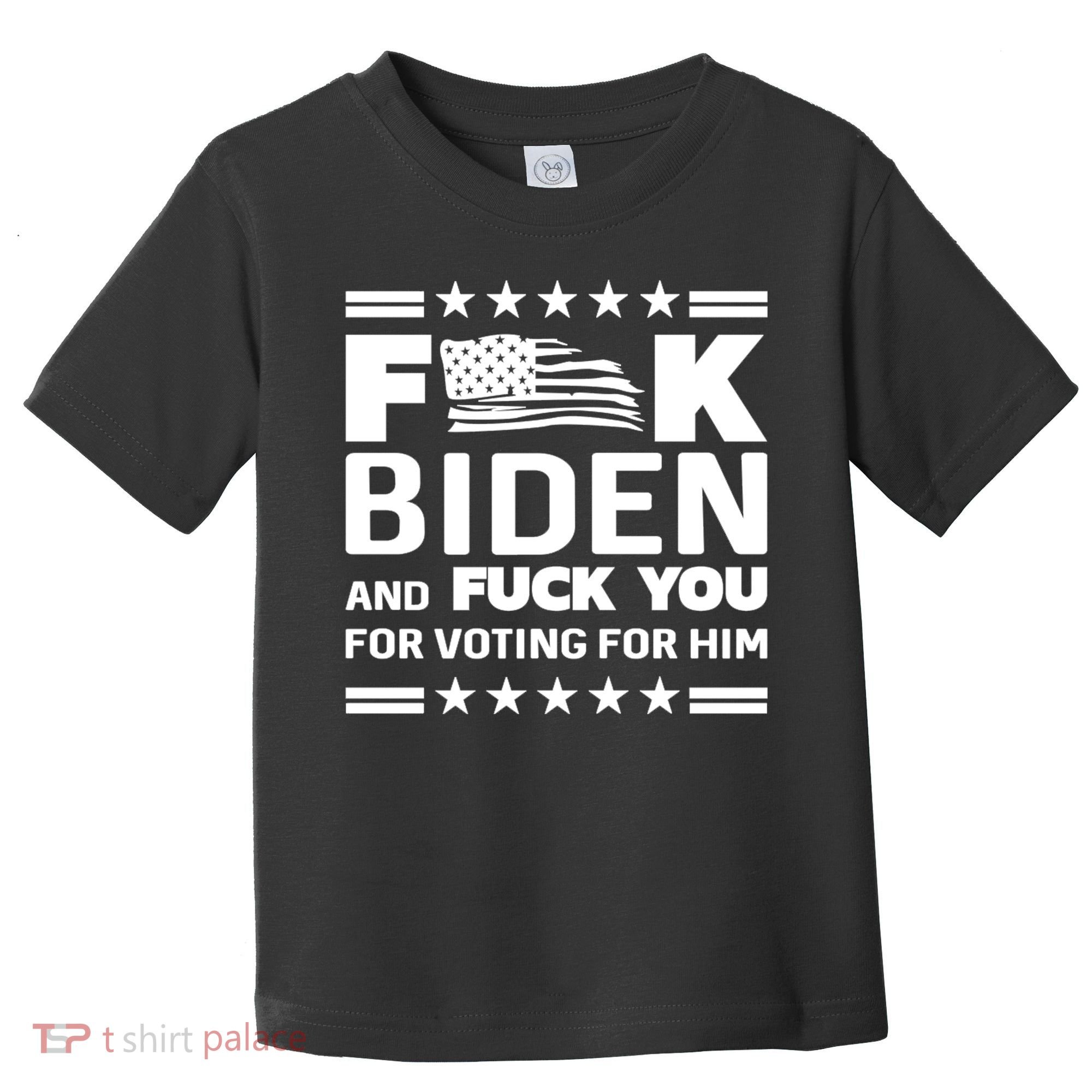 F*ucK Biden And F You For Voting For Him Toddler T-Shirt