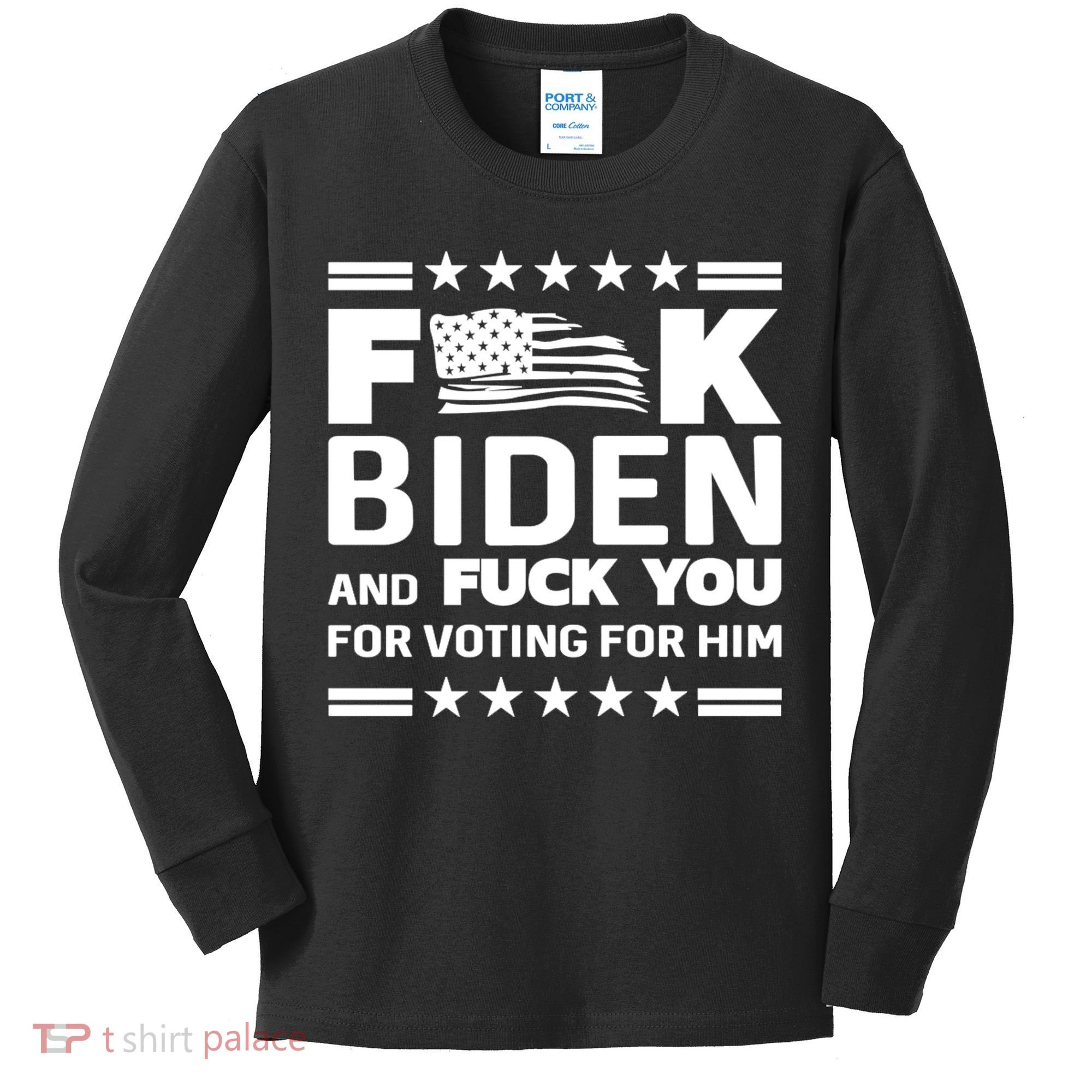 F*ucK Biden And F You For Voting For Him Kids Long Sleeve Shirt