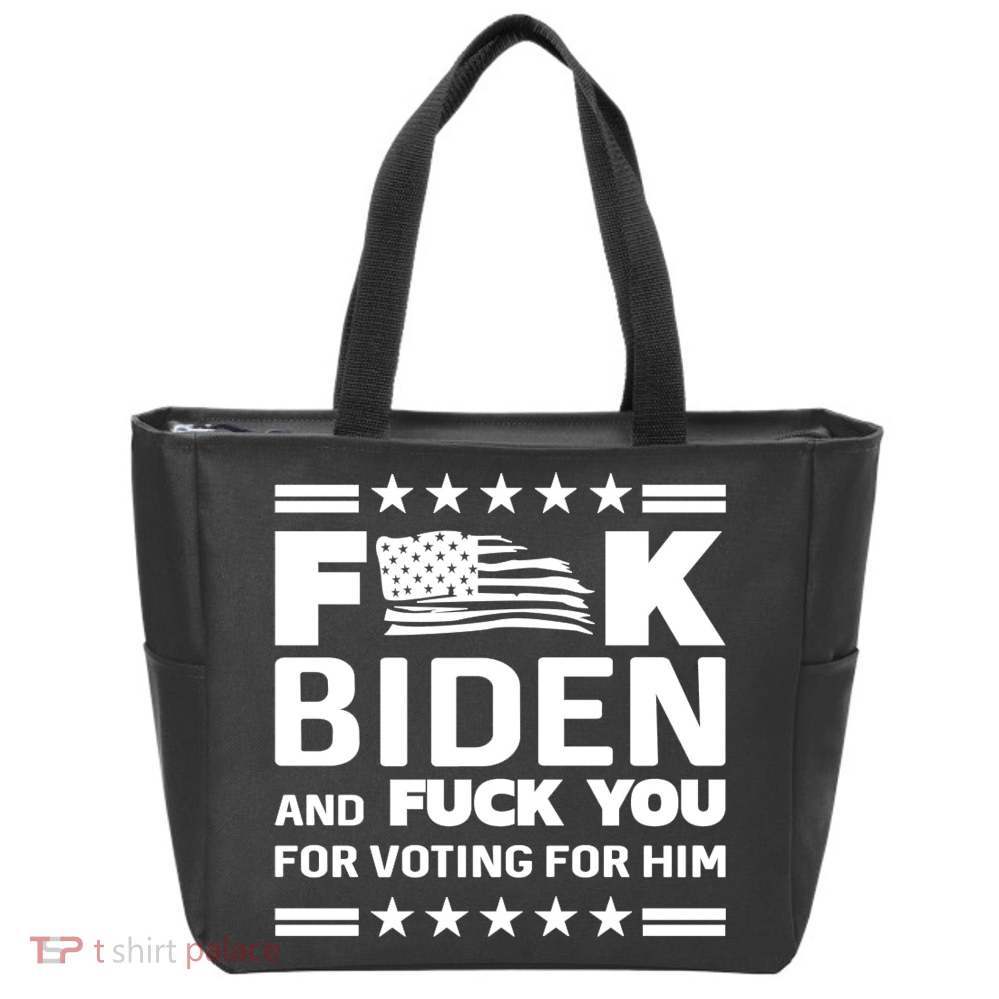 F*ucK Biden And F You For Voting For Him Tote Bag