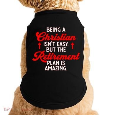 Funny Being A Christian Isn't Easy Retirement Plan Amazing Gift Doggie Tank